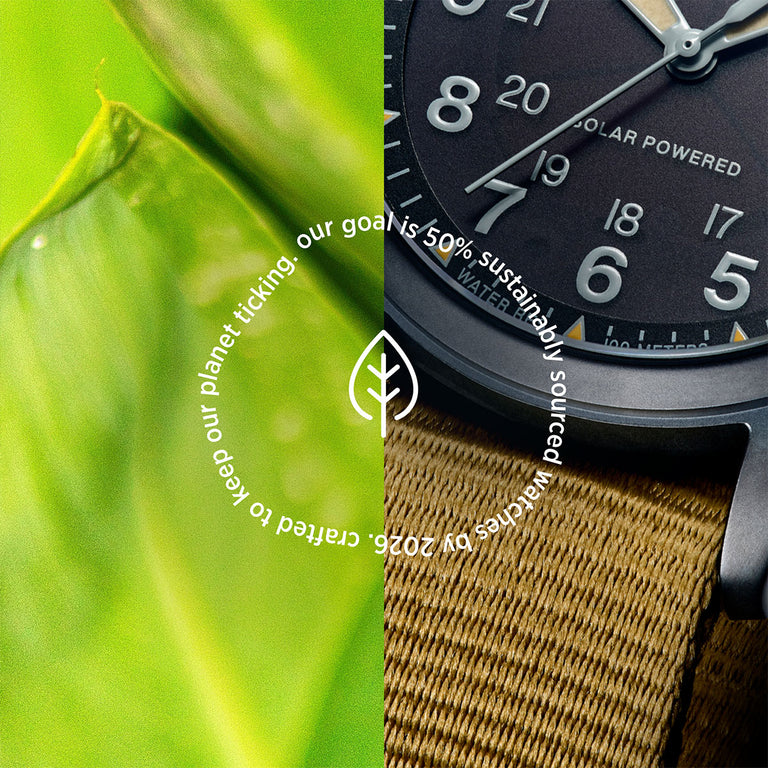 Our goal is 50% sustainability sourced watches by 2026. Crafted to keep our planet ticking.